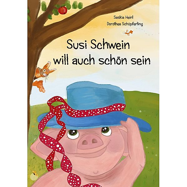 Susi Schwein will auch schön sein, Saskia Heinl, Dorothea Schüpferling