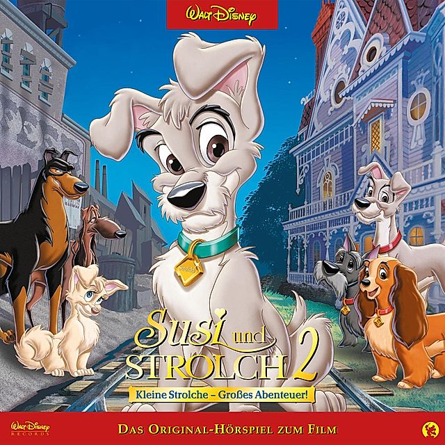 Susi und Strolch Hörspiel - 2 - Susi und Strolch 2: Kleine Strolche -  Grosses Abenteuer! Hörspiel zum Disney Film Hörbuch Download