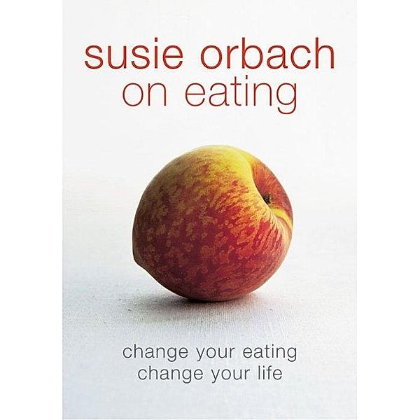Susie Orbach on Eating, Susie Orbach