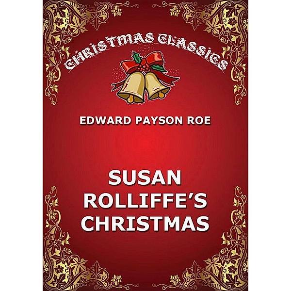 Susie Rolliffe's Christmas, Edward Payson Roe