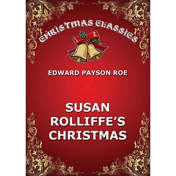 Susie Rolliffe's Christmas, Edward Payson Roe