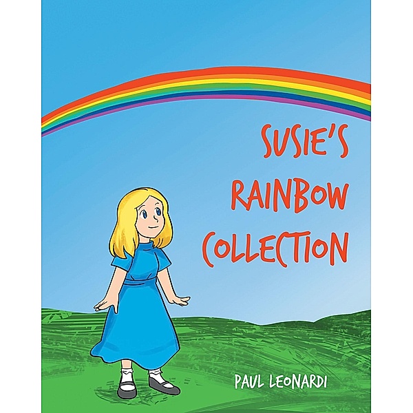 Susie's Rainbow Collection / Page Publishing, Inc., Paul Leonardi
