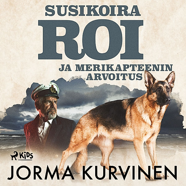Susikoira Roi - 10 - Susikoira Roi ja merikapteenin arvoitus, Jorma Kurvinen