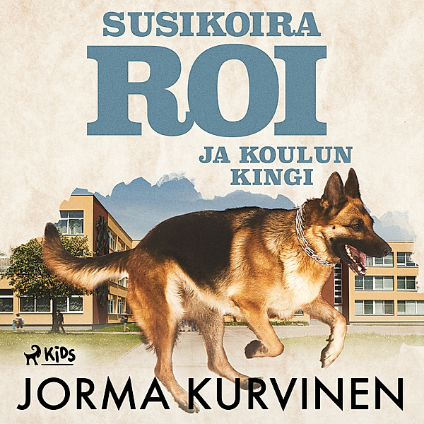 Susikoira Roi - 11 - Susikoira Roi ja koulun kingi, Jorma Kurvinen