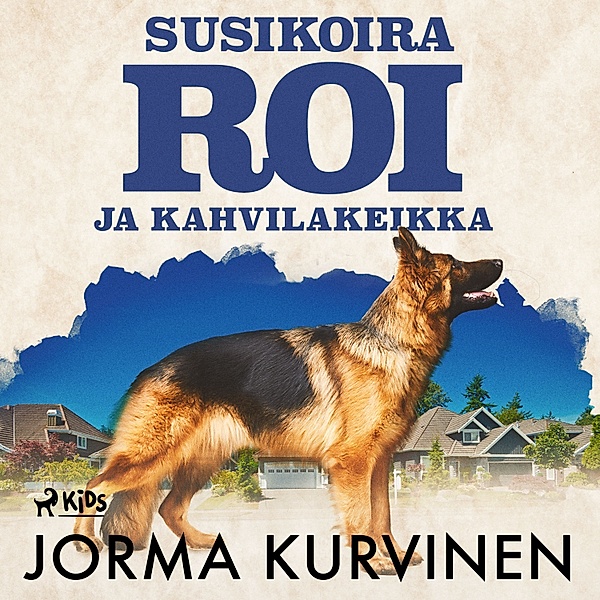 Susikoira Roi - 12 - Susikoira Roi ja kahvilakeikka, Jorma Kurvinen