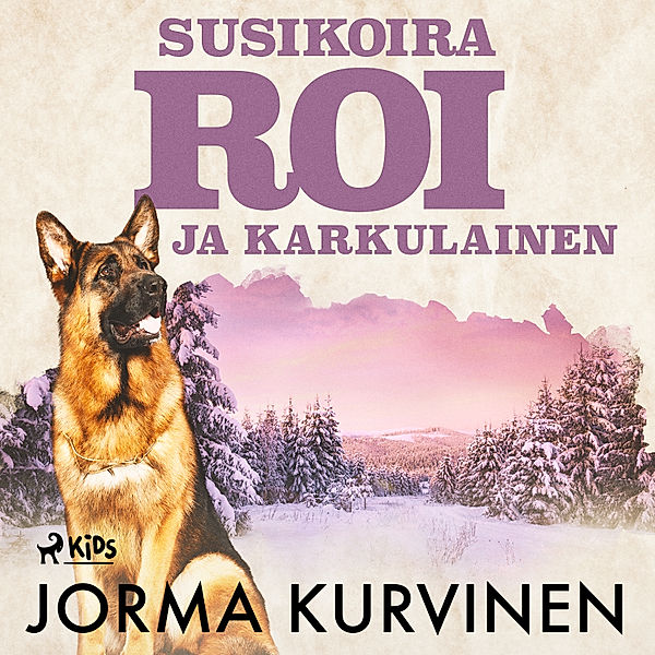 Susikoira Roi - 19 - Susikoira Roi ja karkulainen, Jorma Kurvinen