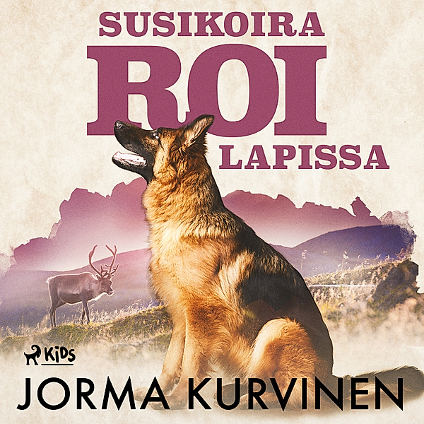 Susikoira Roi - 3 - Susikoira Roi Lapissa, Jorma Kurvinen