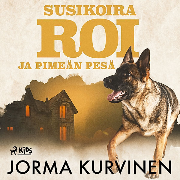 Susikoira Roi - 9 - Susikoira Roi ja pimeän pesä, Jorma Kurvinen