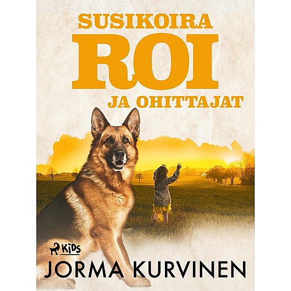 Susikoira Roi ja ohittajat / Susikoira Roi Bd.8, Jorma Kurvinen