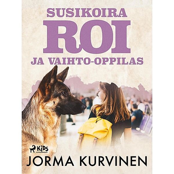 Susikoira Roi ja vaihto-oppilas / Susikoira Roi Bd.15, Jorma Kurvinen