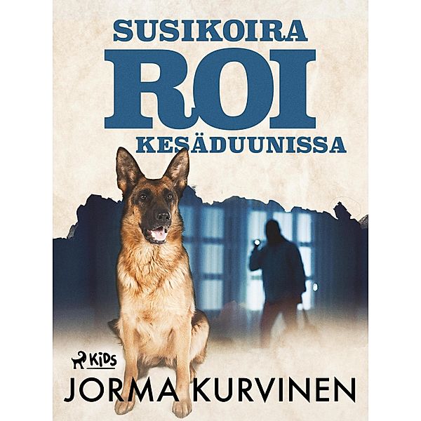 Susikoira Roi kesäduunissa / Susikoira Roi Bd.6, Jorma Kurvinen