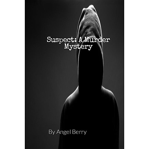 SUSPECT: A Murder Mystery, Angel Berry