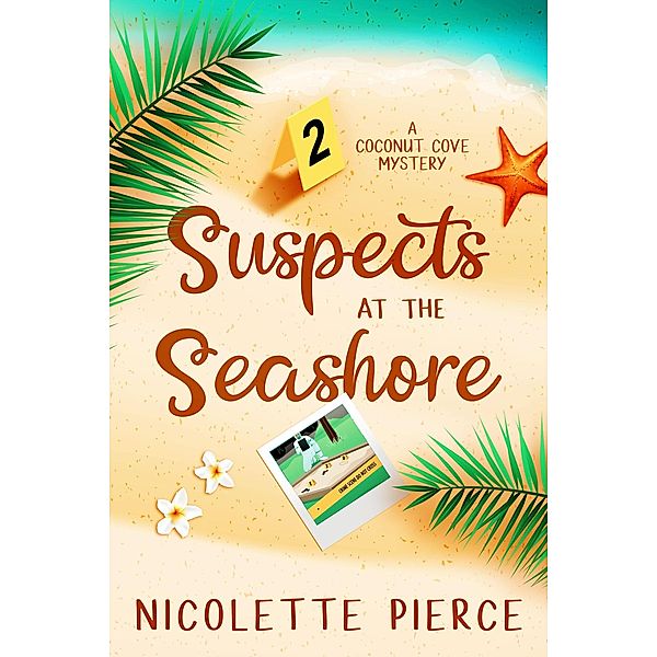 Suspects at the Seashore (A Coconut Cove Mystery, #2) / A Coconut Cove Mystery, Nicolette Pierce