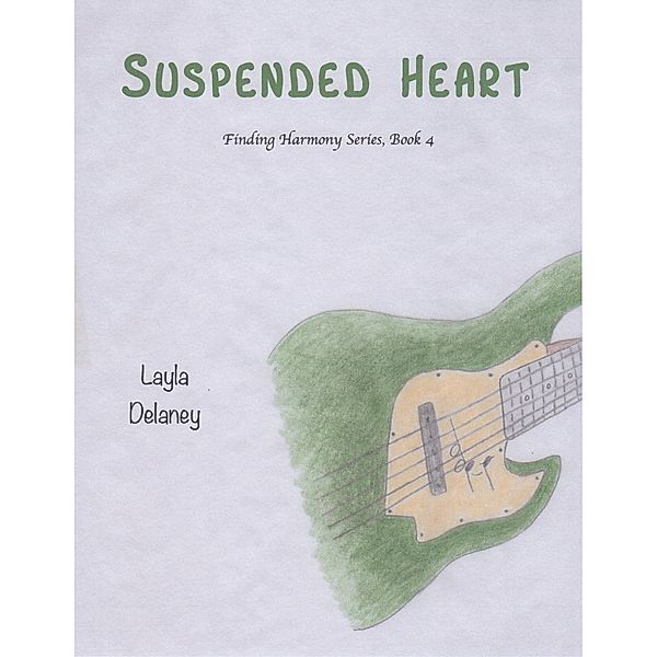 Suspended Heart - Finding Harmony Series, Book 4, Layla Delaney