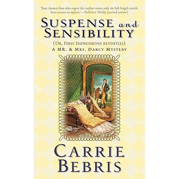 Suspense and Sensibility or, First Impressions Revisited / Mr. and Mrs. Darcy Mysteries Bd.2, Carrie Bebris