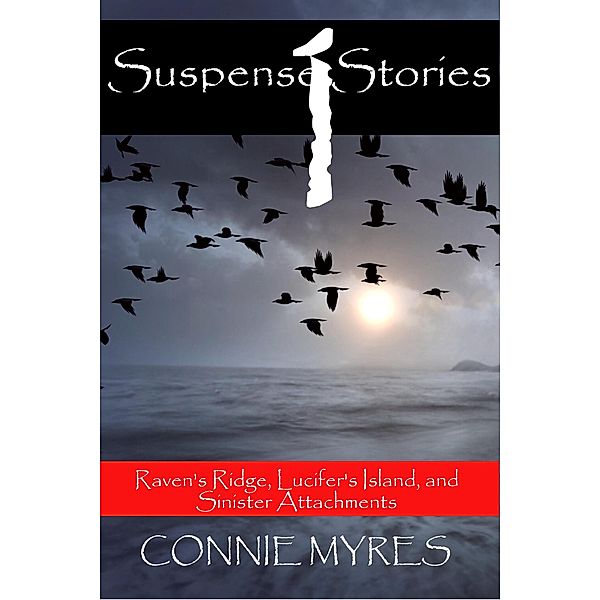 Suspense Stories #1: Raven's Ridge, Lucifer's Island, Sinister Attachments / Suspense Stories, Connie Myres