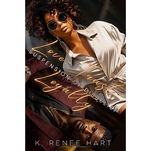 Suspension of Disbelief (Love, Trust and Loyalty) / Love, Trust and Loyalty, K Renee Hart