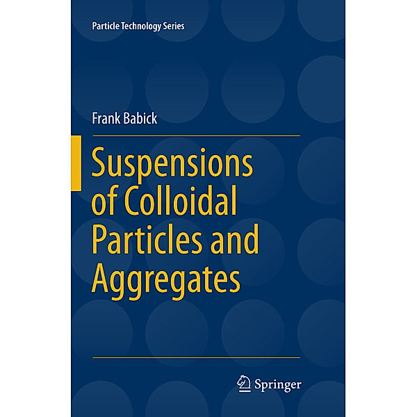 Suspensions of Colloidal Particles and Aggregates, Frank Babick