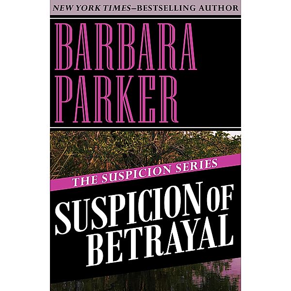 Suspicion of Betrayal / The Suspicion Series, Barbara Parker