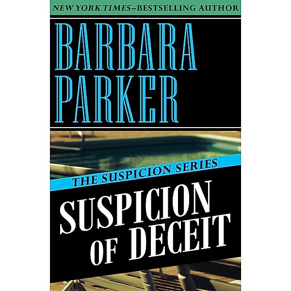 Suspicion of Deceit / The Suspicion Series, Barbara Parker