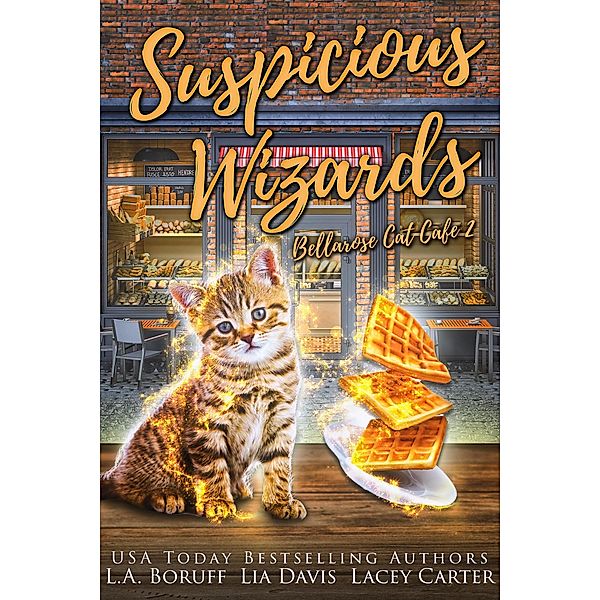 Suspicious Wizards (Bellarose Cat Cafe, #2) / Bellarose Cat Cafe, L. A. Boruff, Lia Davis, Lacey Carter