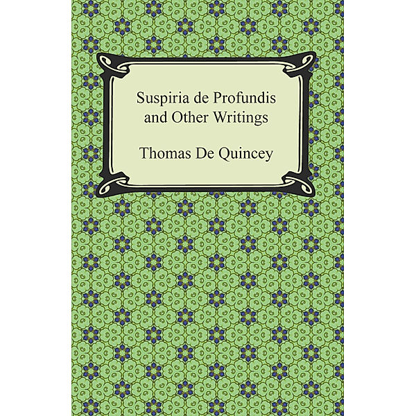 Suspiria de Profundis and Other Writings, Thomas De Quincey