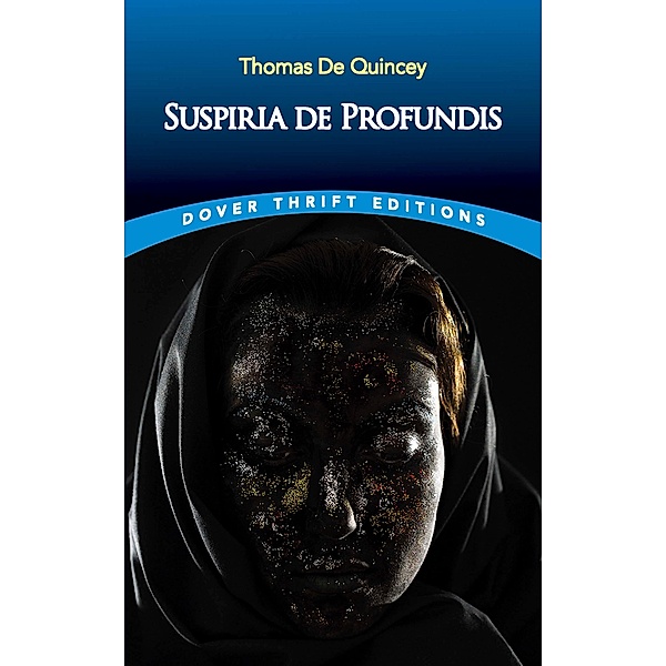 Suspiria de Profundis / Dover Thrift Editions: Literary Collections, Thomas de Quincey