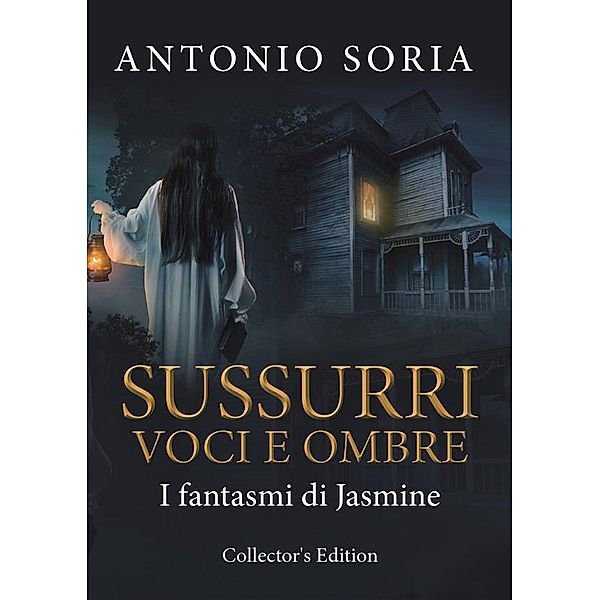 Sussurri, voci e ombre. I fantasmi di Jasmine (Collector's Edition), Antonio Soria