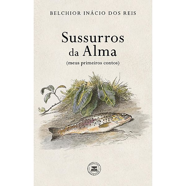 Sussurros da alma (meus primeiros contos), Belchior Inácio dos Reis