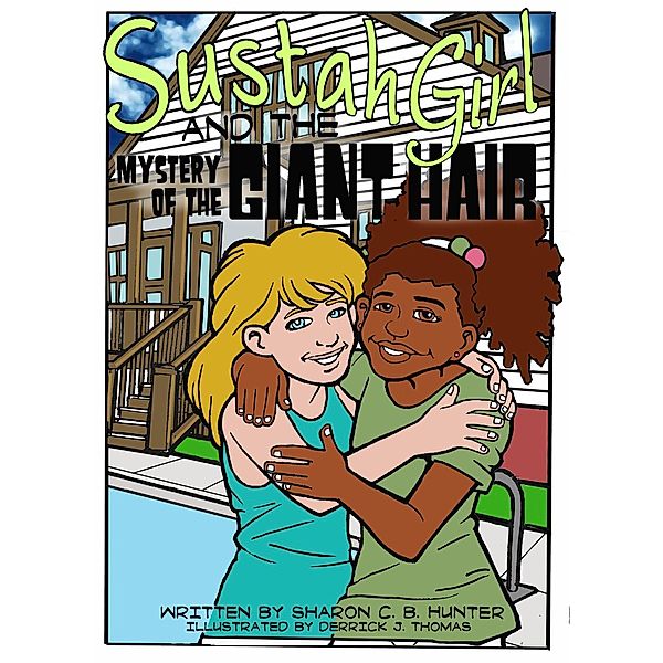 Sustahgirl and the Mystery of the Giant Hair, Sharon C. B. Hunter