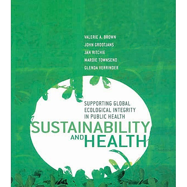 Sustainability and Health, Valerie A. Brown, John Grootjans, Jan Ritchie, Mardie Townsend, Glenda Verrinder