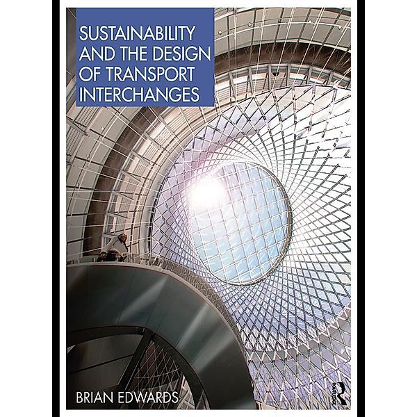 Sustainability and the Design of Transport Interchanges, Brian Edwards