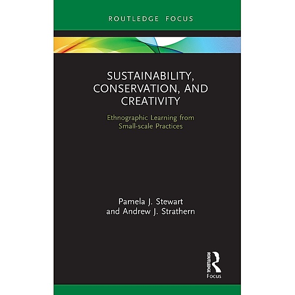 Sustainability, Conservation, and Creativity, Pamela J. Stewart, Andrew J. Strathern