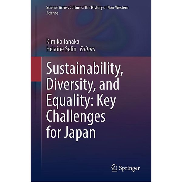 Sustainability, Diversity, and Equality: Key Challenges for Japan / Science Across Cultures: The History of Non-Western Science Bd.13