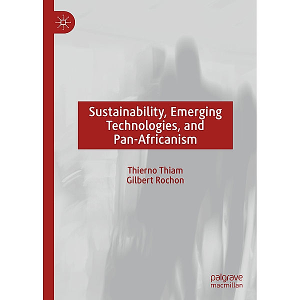Sustainability, Emerging Technologies, and Pan-Africanism, Thierno Thiam, Gilbert Rochon