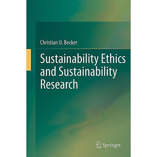 Sustainability Ethics and Sustainability Research, Christian Becker