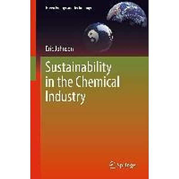 Sustainability in the Chemical Industry / Green Energy and Technology, Eric Johnson