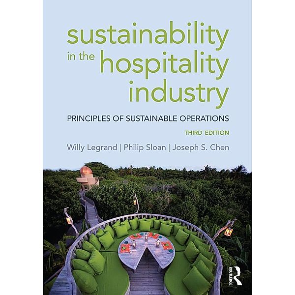 Sustainability in the Hospitality Industry, Willy Legrand, Philip Sloan, Joseph S. Chen