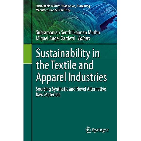 Sustainability in the Textile and Apparel Industries / Sustainable Textiles: Production, Processing, Manufacturing & Chemistry