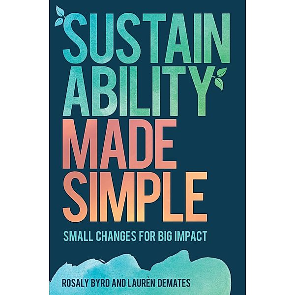 Sustainability Made Simple, Rosaly Byrd, Laurèn Demates