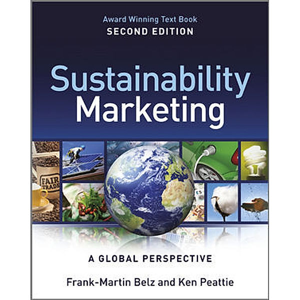 Sustainability Marketing - A Global Perspective, Frank-Martin Belz, Ken Peattie