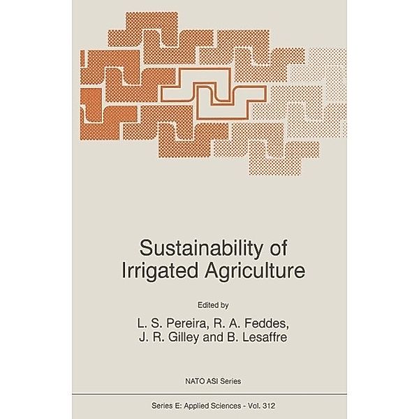 Sustainability of Irrigated Agriculture / NATO Science Series E: Bd.312