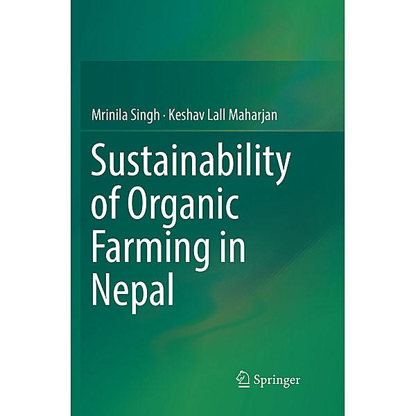 Sustainability of Organic Farming in Nepal, Mrinila Singh, Keshav Lall Maharjan