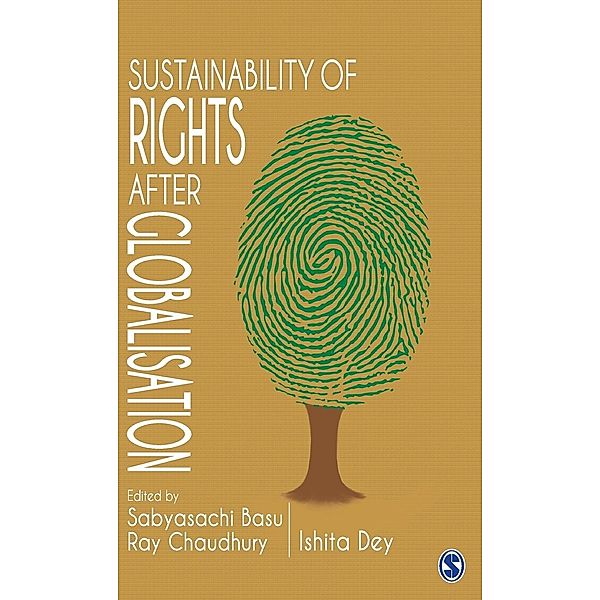 Sustainability of Rights after Globalisation, Sabyasachi Basu Ray Chaudhury, Ishita Dey