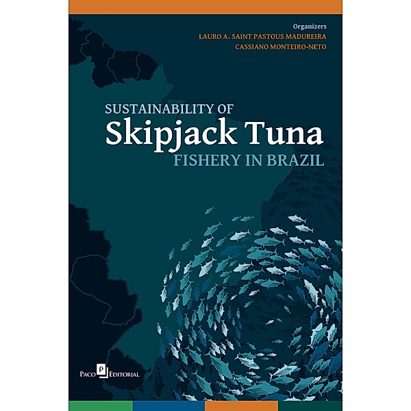 Sustainability of Skipjack Tuna Fishery in Brazil, Lauro A. Saint Pastous Madureira, Cassiano Monteiro-Neto