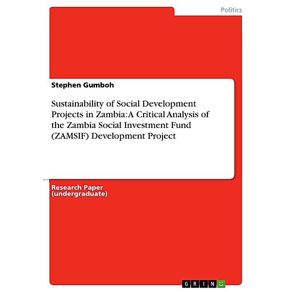 Sustainability of Social Development Projects in Zambia:  A Critical Analysis of the Zambia Social Investment Fund (ZAMSIF) Development Project, Stephen Gumboh