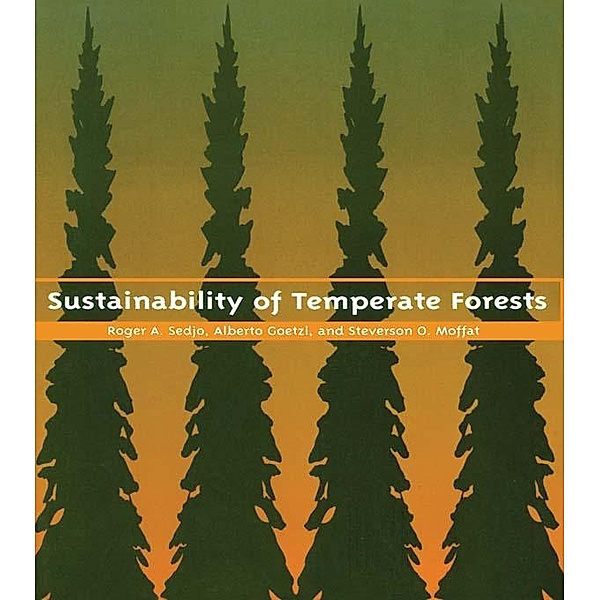 Sustainability of Temperate Forests, Roger A. Sedjo, Alberto Goetzl, Stevenson O. Moffat