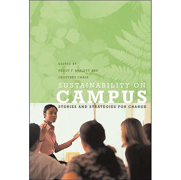 Sustainability on Campus / Urban and Industrial Environments, Geoffrey W. Chase, Peggy F. Barlett