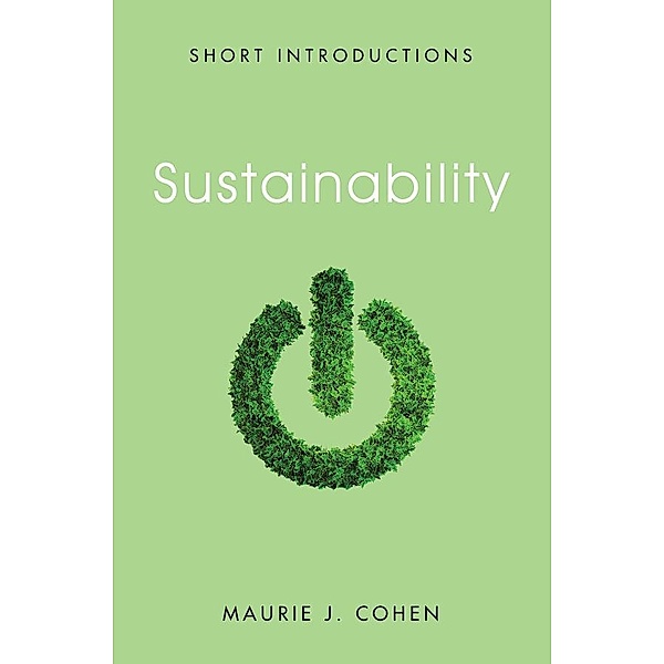 Sustainability / Polity Short Introductions, Maurie J. Cohen
