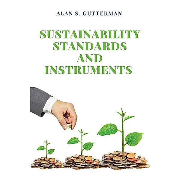 Sustainability Standards and Instruments / ISSN, Alan S. Gutterman